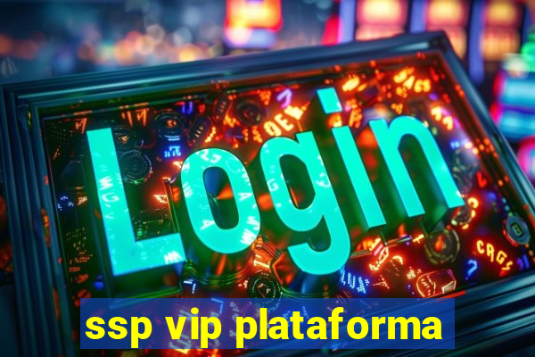 ssp vip plataforma