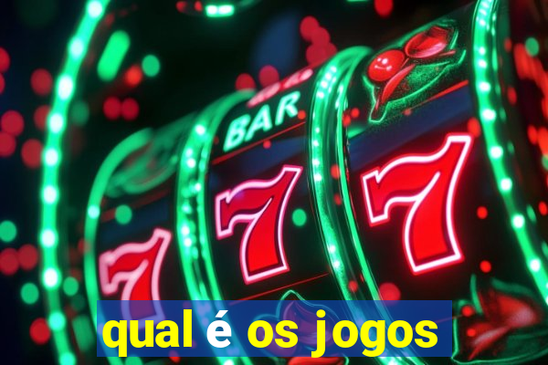 qual é os jogos