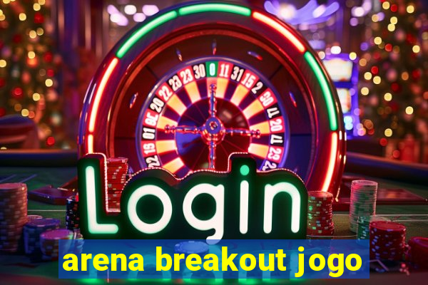 arena breakout jogo