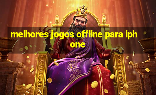 melhores jogos offline para iphone