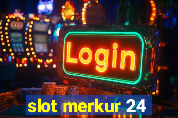 slot merkur 24