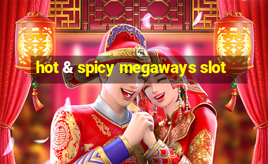 hot & spicy megaways slot