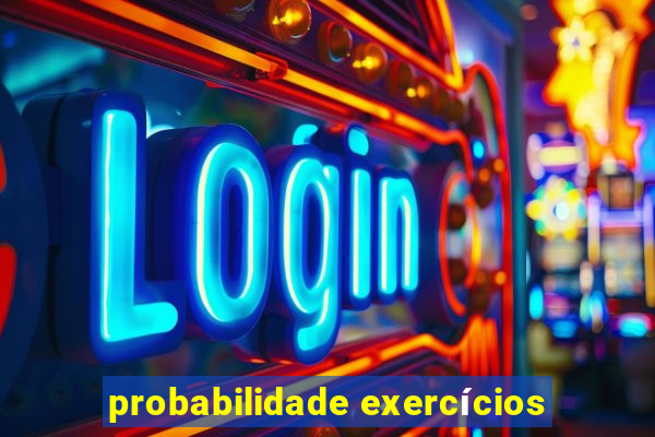 probabilidade exercícios