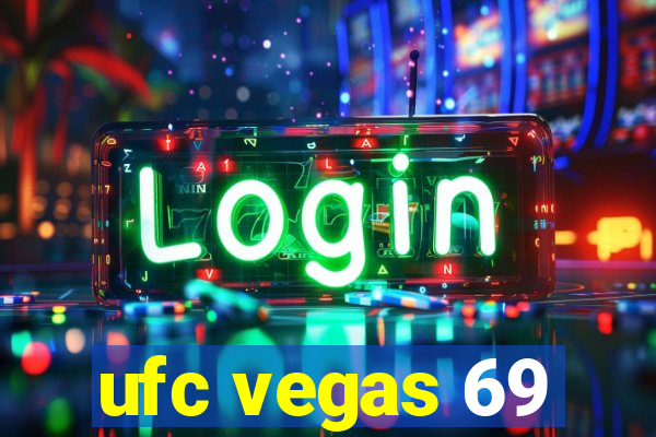 ufc vegas 69