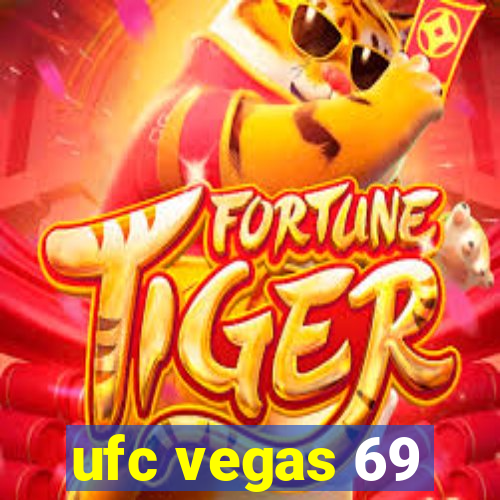 ufc vegas 69