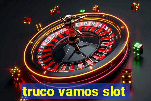 truco vamos slot