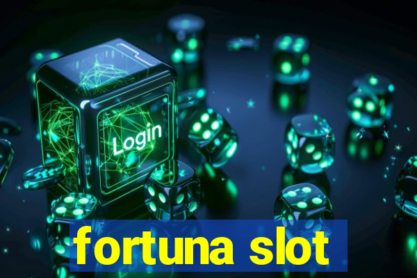 fortuna slot