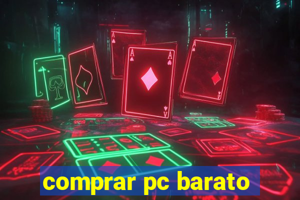 comprar pc barato