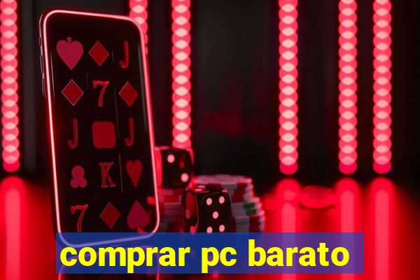 comprar pc barato