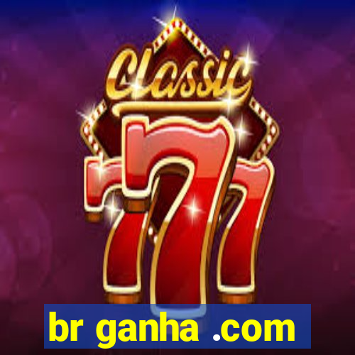 br ganha .com