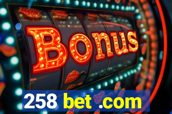 258 bet .com