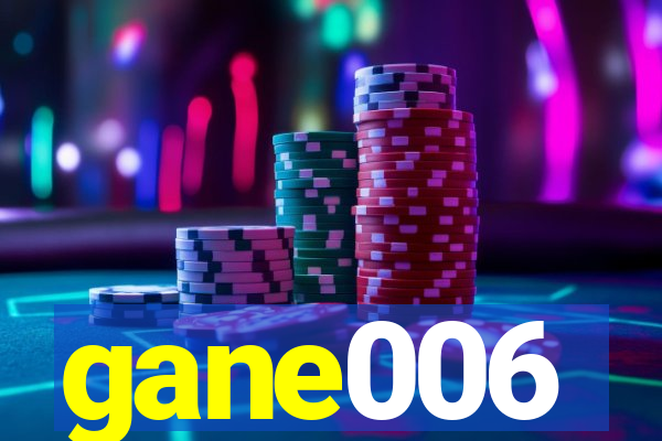 gane006