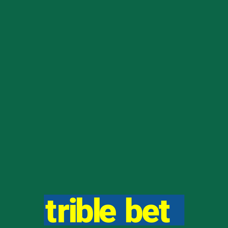 trible bet