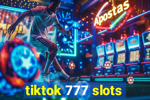 tiktok 777 slots