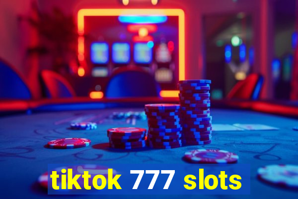 tiktok 777 slots