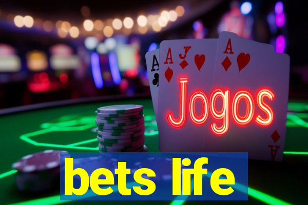 bets life