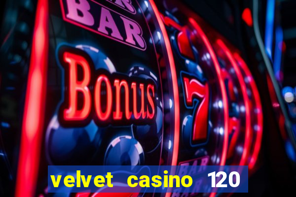 velvet casino 120 free spins copycat