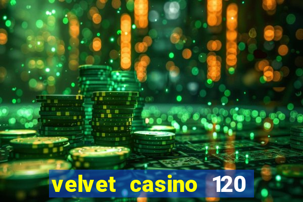 velvet casino 120 free spins copycat