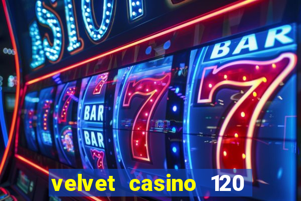 velvet casino 120 free spins copycat