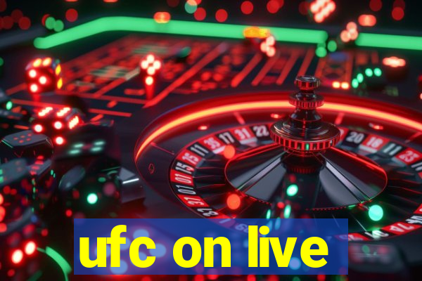 ufc on live