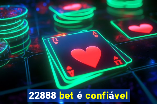 22888 bet é confiável