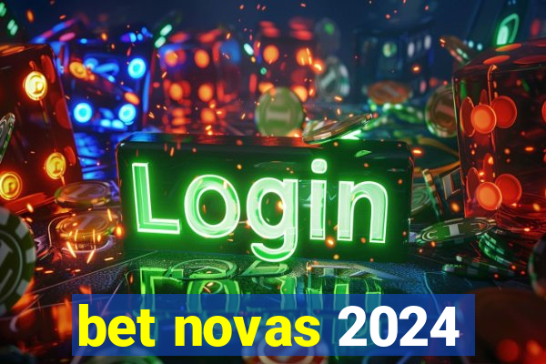 bet novas 2024