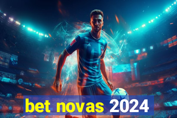 bet novas 2024