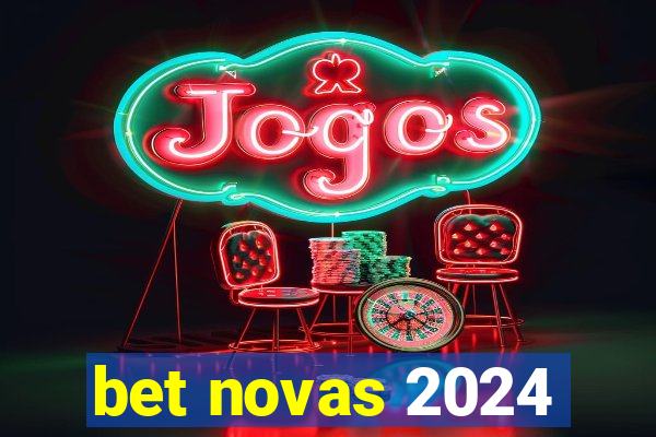 bet novas 2024