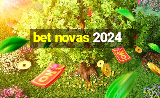 bet novas 2024