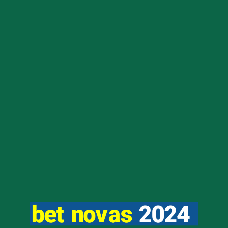 bet novas 2024