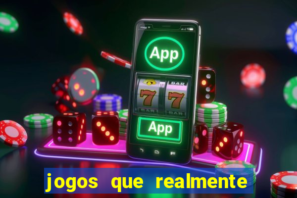 jogos que realmente pagam dinheiro