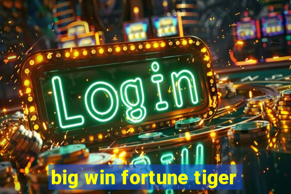 big win fortune tiger