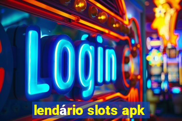 lendário slots apk