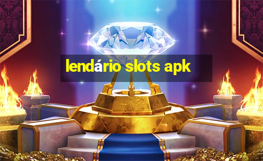 lendário slots apk