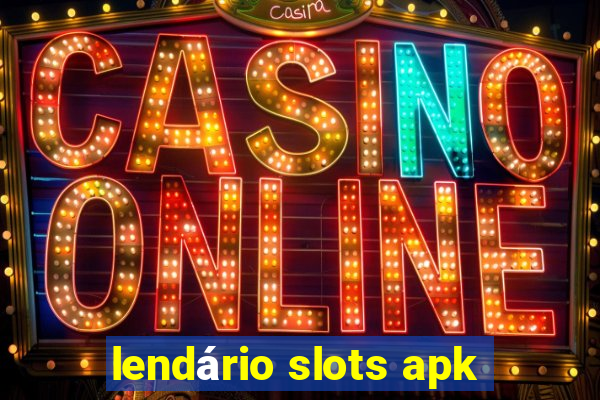 lendário slots apk