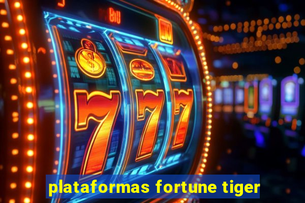 plataformas fortune tiger