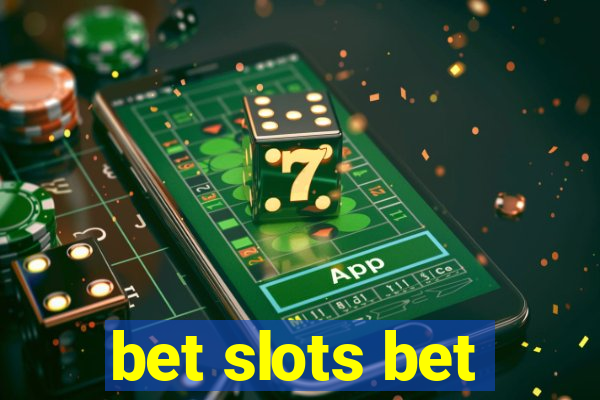 bet slots bet