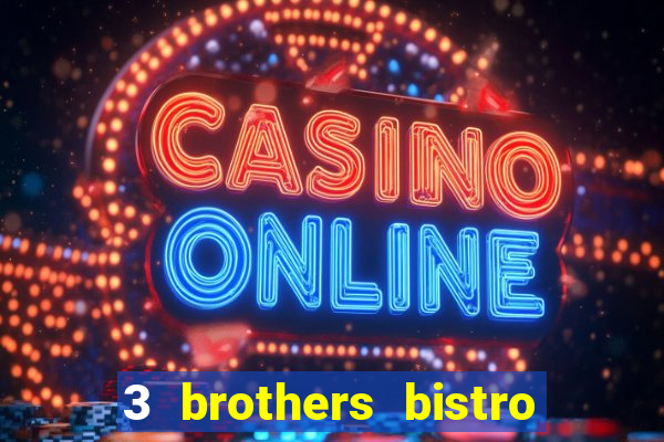 3 brothers bistro and casino