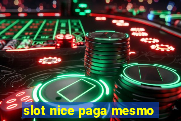 slot nice paga mesmo