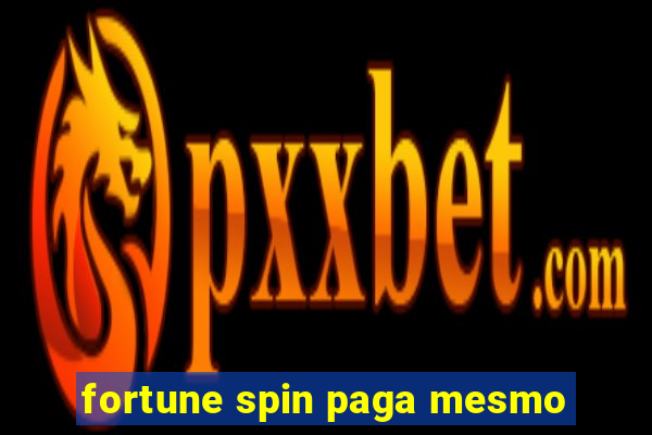 fortune spin paga mesmo