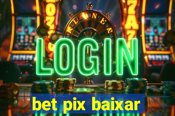 bet pix baixar