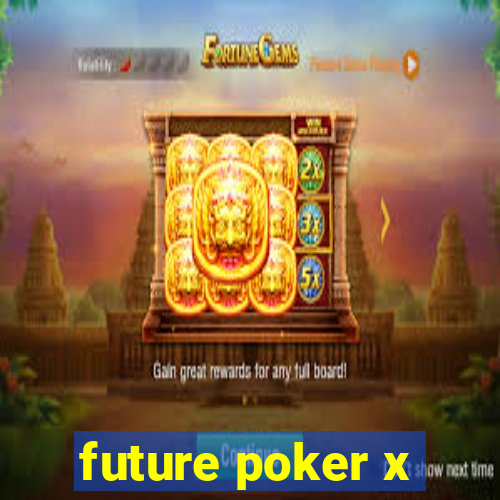 future poker x