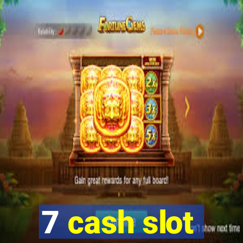 7 cash slot