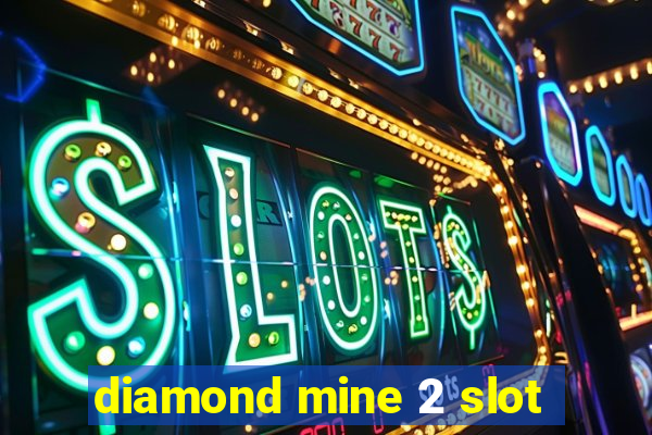 diamond mine 2 slot