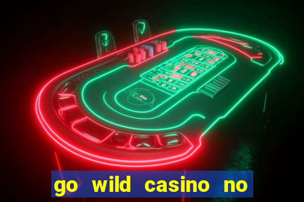 go wild casino no deposit bonus