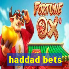 haddad bets