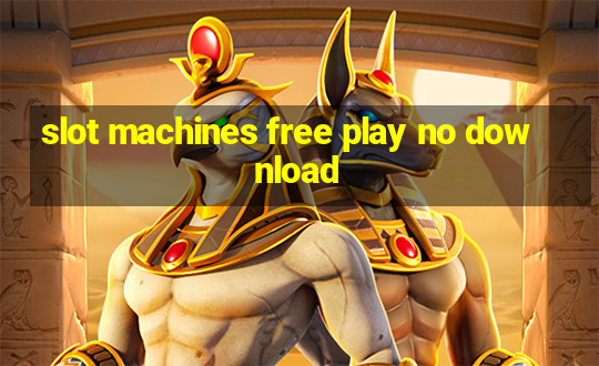 slot machines free play no download