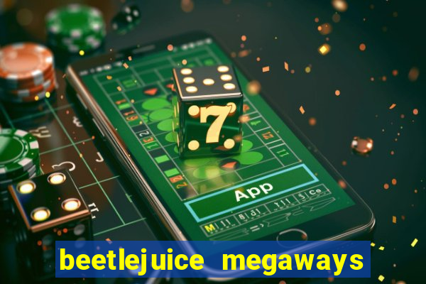 beetlejuice megaways slot free play