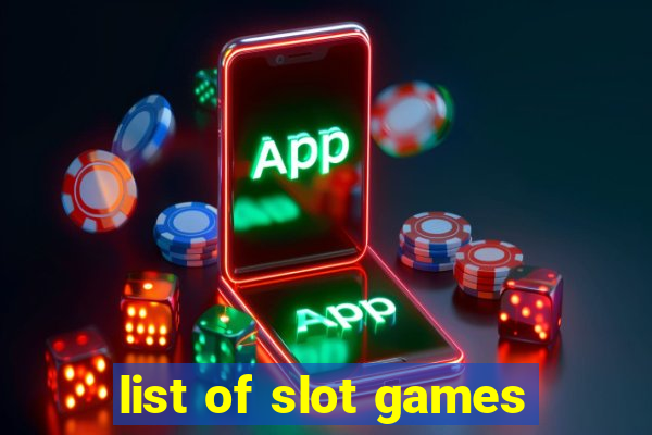 list of slot games