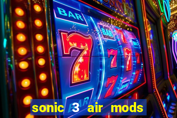 sonic 3 air mods extra slot unlimited